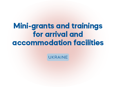 Mini-Grants And Trainings For Arrival And Accommodation Facilities, Ukraine